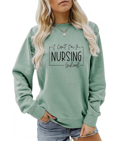 I Can't I'm In Nursing School Sweatshirt Funny Nurse Student Shirts Gifts Women Crewneck Future Nurse Pullover Tops Green $13...