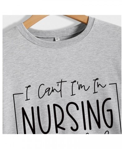 I Can't I'm In Nursing School Sweatshirt Funny Nurse Student Shirts Gifts Women Crewneck Future Nurse Pullover Tops Green $13...