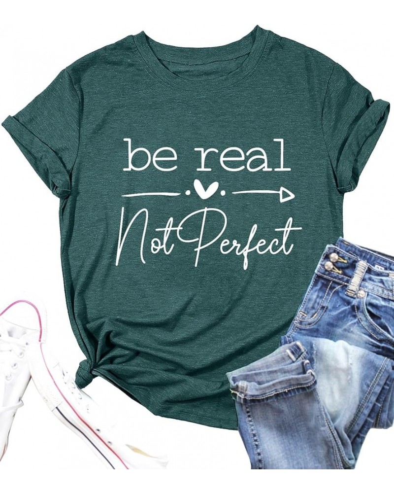 Kindness Shirt Tops for Women Be Real Not Perfect T-Shirt Short Sleeve Inspirational Graphic Tees Shirts Green $12.71 T-Shirts