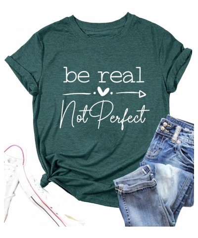 Kindness Shirt Tops for Women Be Real Not Perfect T-Shirt Short Sleeve Inspirational Graphic Tees Shirts Green $12.71 T-Shirts