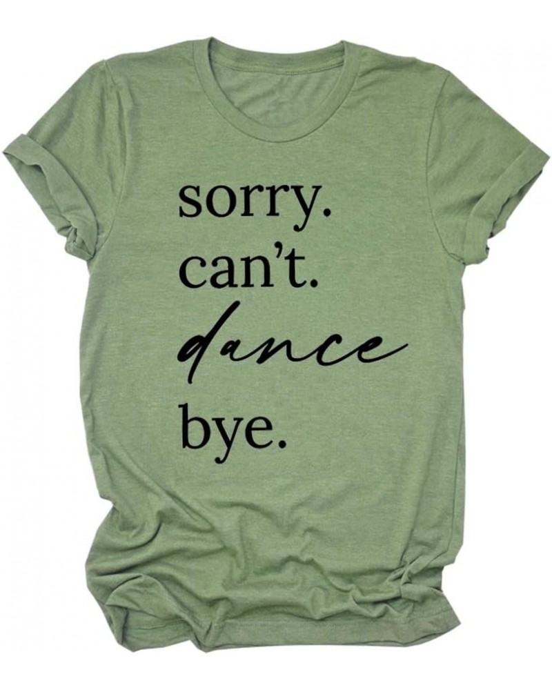 Sorry Can't Dance Bye T-Shirt Dancing Mama Shirts Women Casual Short Sleeve Graphic Tee Tops Funny Dance Lover Gifts Green $9...