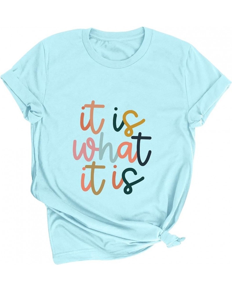 Women Casual Short Sleeve Solid Color Tee It is What It is Letter Printed Tees T Shirts Tops Rr-sky Blue $13.16 T-Shirts
