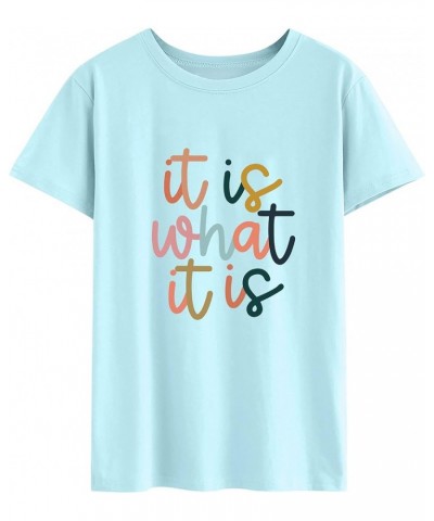 Women Casual Short Sleeve Solid Color Tee It is What It is Letter Printed Tees T Shirts Tops Rr-sky Blue $13.16 T-Shirts